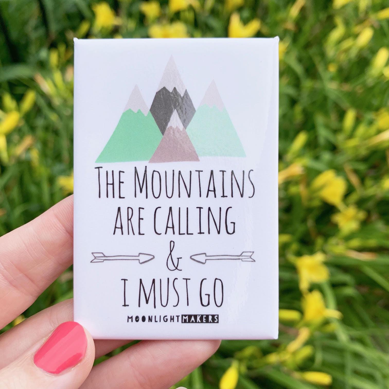The Mountains Are Calling and I Must Go - Magnet