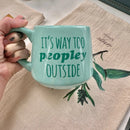 Moonlight Makers It's Way Too Peopley Outside Mug-3