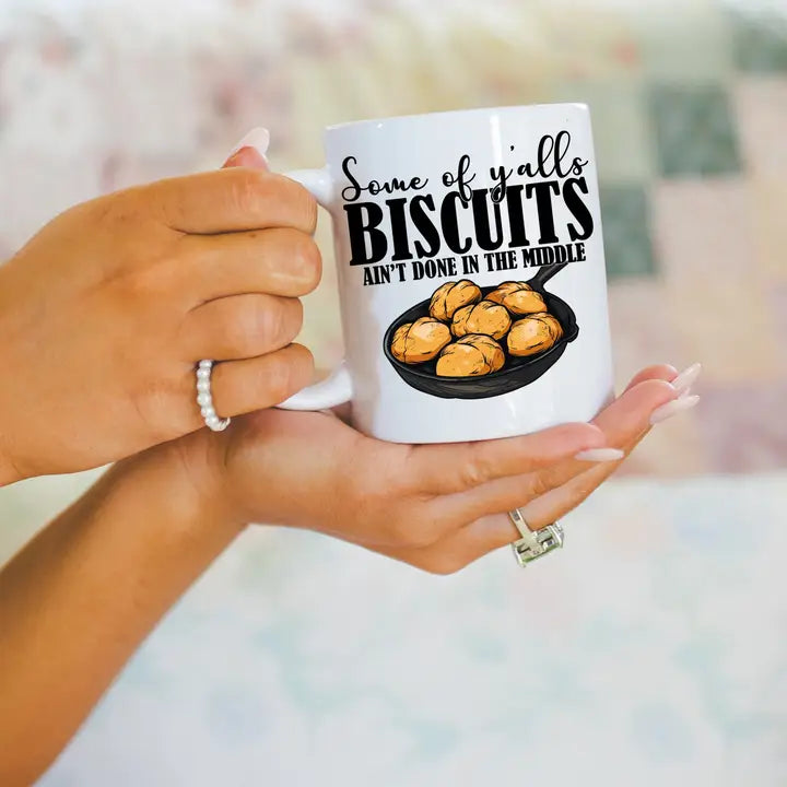 Biscuits Ain't Done in the Middle Mug, 11oz