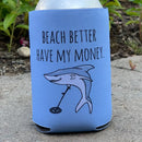 Beach Better Have My Money - Can Cooler-2