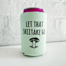 Let That Shiitake Go - Can Cooler-2