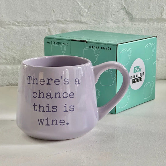 Moonlight Makers There's A Chance This Is Wine Mug