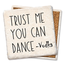 Tipsy Coasters Trust Me You Can Dance Coaster