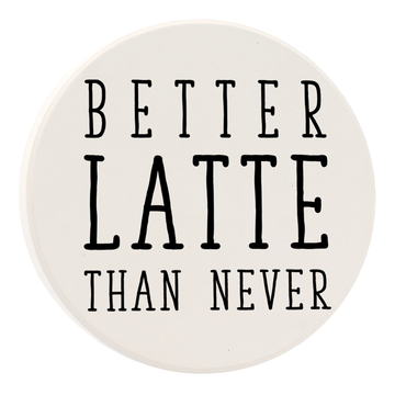 Tipsy Coasters Better Latte Than Never Car Coaster