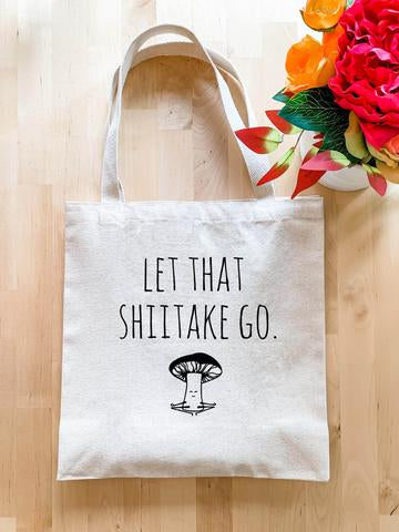 Tote Bag, Let That Shiitake Go